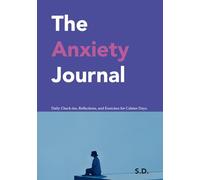 The Anxiety Journal: Daily Check-ins, Reflections, and Exercises for Calmer Days (60 days edition). Tackle your anxiety.