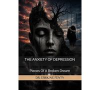 THE ANXIETY OF DEPRESSION: Pieces Of A Broken Dream