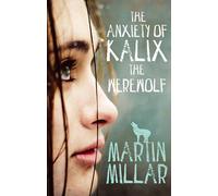 The Anxiety of Kalix the Werewolf: B Format: Number 3 in series (Werewolf Girl)