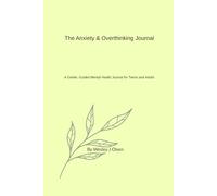 The Anxiety & Overthinking Journal: A Guided Workbook for Teens and Adults
