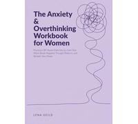 The Anxiety & Overthinking Workbook for Women: Practical CBT-Based Exercises to Calm Your Mind, Break Negative Thought Patterns, and Reclaim Your Peace