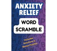 The Anxiety Relief Word Scramble Puzzle Book: Word Scramble Activity Book For Adults, Seniors and Teens with Easy Topics, 1,000 words and Bonus Maze Puzzles