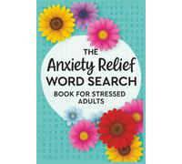 The Anxiety Relief Word Search Book for Stressed Adults: Boost Your Mood with 110+ Uplifting Theme-Based WordFind Puzzles in Large Print to Help You ... Positive Vibes (Positive Vibes Word Finds)