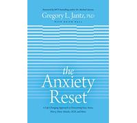 The Anxiety Reset: A Life-Changing Approach to Overcoming Fear, Stress, Worry, Panic Attacks, Ocd and More