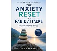 The Anxiety Reset for Panic Attacks: Understand Panic, Calm Your Body, and Regain Confidence One Step at a Time (The Anxiety Reset Series)