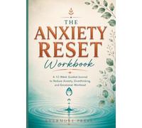 The Anxiety Reset Workbook: A 12-W uided Journal to Reduce Anxiety, Overthinking and Emotional Workload (Mind Reset Series)