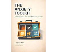 The Anxiety Toolkit: 50 Tools for Calm in 10 Minutes or Less (Calm Mind)