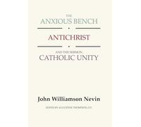 The Anxious Bench, Antichrist & the Sermon Catholic Unity