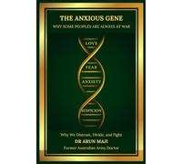 THE ANXIOUS GENE: WHY SOME PEOPLES ARE ALWAYS AT WAR (FUTURISTIC SCIENCE, TECHNOLOGY, AND AI)