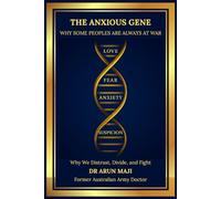 THE ANXIOUS GENE: WHY SOME PEOPLES ARE ALWAYS AT WAR (FUTURISTIC SCIENCE, TECHNOLOGY, AND AI)