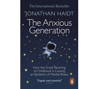The Anxious Generation: How the Great Rewiring of Childhood Is Causing an Epidemic of Mental Illness