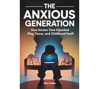 The Anxious Generation: How Screen Time Hijacked Play, Focus, and Childhood Itself