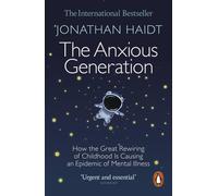 The Anxious Generation How the Great Rewiring of Childhood Is Causing an Epid...