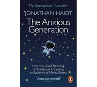 The Anxious Generation: How the Great Rewiring of Childhood Is Causing an Epidem