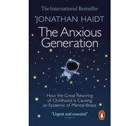 The Anxious Generation: How the Great Rewiring of Childhood Is Causing an Epidemic of Mental Illness