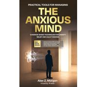 The Anxious Mind: The Science-Backed Guide to Understanding Your Anxiety, Calming Your Nervous System, and Reclaiming a Life That Feels Safe: 1 (Vitality Press Anxiety)