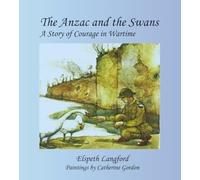 The Anzac and the Swans: A Story of Courage in Wartime