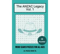 The ANZAC Legacy Vol. 1 Word Search Puzzle Book: 50 Puzzles Honouring the Heroes and History of Gallipoli