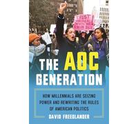 The AOC Generation: How Millennials Are Seizing Power and Rewriting the Rules of American Politics