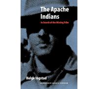 The Apache Indians: In Search of the Missing Tribe