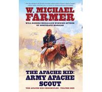 The Apache Kid: Army Apache Scout: 1 (The Apache Kid Chronicles)