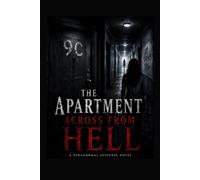 The Apartment Across from Hell: A Paranormal Suspense Novel with Demons and Dark Secrets