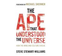 The Ape that Understood the Universe: How the Mind and Culture Evolve