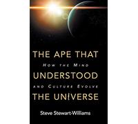 The Ape that Understood the Universe – How the Mind and Culture Evolve – Cambridge University Press