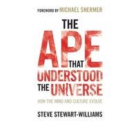 The Ape that Understood the Universe: How the Mind and Culture Evolve
