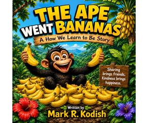 The Ape Went Bananas! A Story About Sharing (HOW WE LEARN TO BE)