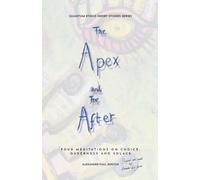 The Apex and The After: Four Meditations on Choice, Queerness and Solace: 2 (Quantum Ethics Short Stories)