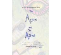 The Apex and The After: Four Meditations on Choice, Queerness and Solace - Quantum Ethics Short Stories Series (The Unknown Life of Jake Fidellius: Quantum Ethics Short Stories Series)