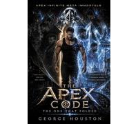 The Apex Code: The One That Folded (Apex Infinite Meta Immortals)