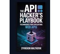 The API Hacker's Playbook: Techniques for Exploiting Web APIs