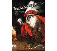 The Aping American: a dog and pony show collection