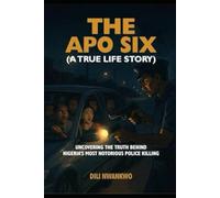 The Apo Six: Uncovering the Truth Behind Nigeria’s Most Notorious Police Killing