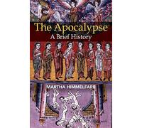 The Apocalypse: A Brief History (Wiley Blackwell Brief Histories of Religion)