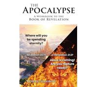 The Apocalypse: A Workbook to the Book of Revelation