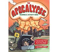 The Apocalypse Coloring & Activity Book: A Survival Guide That's Fun For Every Bunker