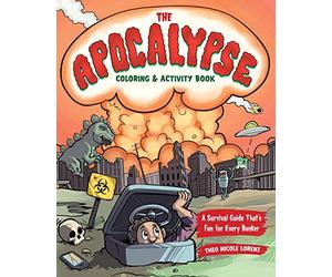 The Apocalypse Coloring & Activity Book: A Survival Guide That's Fun For Every Bunker