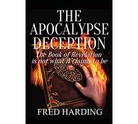 The Apocalypse Deception: The Book of Revelation is not what it claims to be
