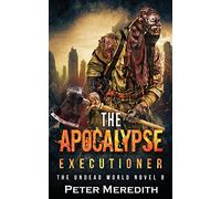 The Apocalypse Executioner: The Undead World Novel 8
