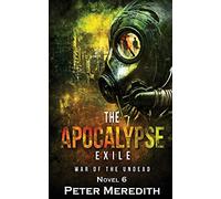 The Apocalypse Exile: The War of the Undead Novel 6 (The Undead World)