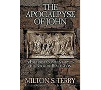 The Apocalypse of John: A Preterist Commentary on the Book of Revelation