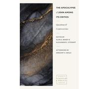 The Apocalypse of John Among its Critics - Questions and Controversies (Studies in Scripture and Biblical Theology)