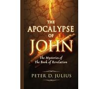 The Apocalypse of John: The Mysteries of the Book of Revelation