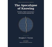 The Apocalypse of Knowing: Revelation, Higher Consciousness, and the Quantum Epistemic Rip