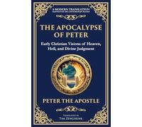 The Apocalypse of Peter: A Vision of Judgment, Redemption, and Eternity: 126 (Library of Alexandria)