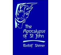 The Apocalypse of St John: Lectures on the Book of Revelation (Cw 104)