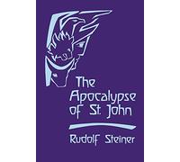 The Apocalypse of St John: Lectures on the Book of Revelation (Cw 104)
